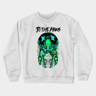 To the mars Crewneck Sweatshirt